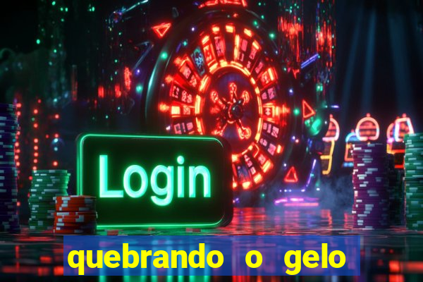 quebrando o gelo ler online